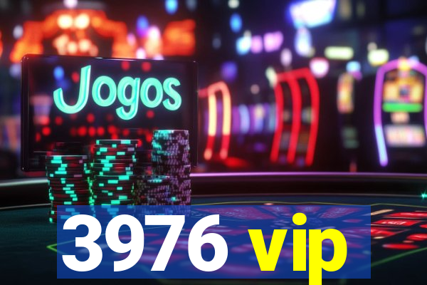 3976 vip